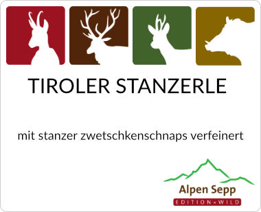 Tiroler Stanzerle mit Stanzer Zwetschkenschnaps verfeinert